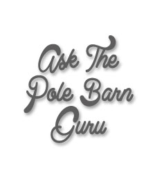 Ask The Pole Barn Guru